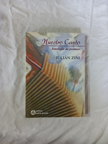 Nuestro Canto Antología De Poemas - Julián Zini