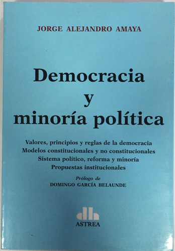 Democracia Y Minoria Politica - Amaya, Jorge A