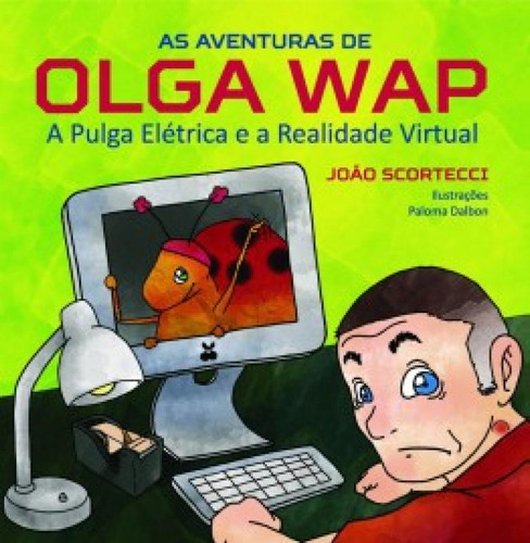 As aventuras de Olga Wap: A pulga elétrica e a realidade vi, de Scortecci, Joao. Editora SCORTECCI _ EDITORA, capa mole em português