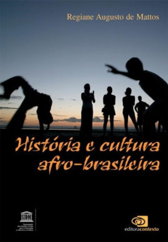 História E Cultura Afro-brasileira, De Mattos, Regiane Augusto De. Editora Contexto Universitario, Capa Mole Em Português