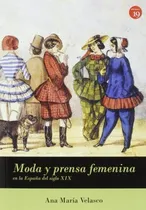 Comprar Moda Y Prensa Femenina En La España Del Siglo Xix Velasco, 