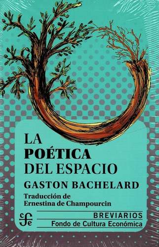 Poetica Del Espacio, La - Gaston Bachelard