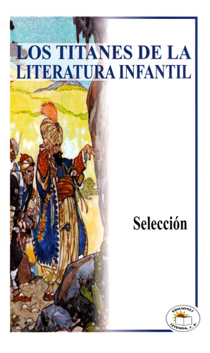 Titanes de la Literatura Infantil Selección Ediciones Leyenda