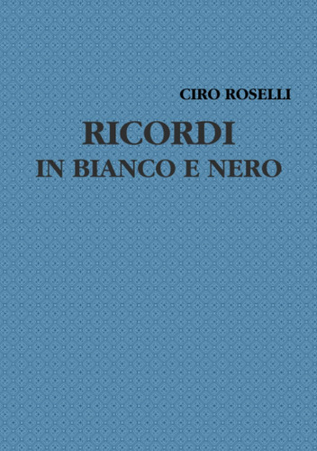 Libro: Ricordi In Bianco E Nero (italian Edition)