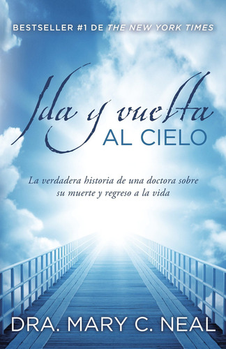 Libro Ida Y Vuelta Al Cielo: Una Historia Verdadera (sp Lbm5