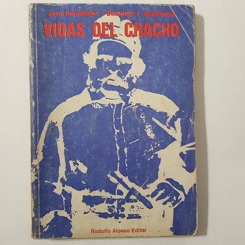 Vidas Del Chacho José Hernández Domingo F. Sarmiento