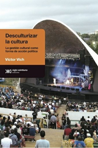 Desculturizar La Cultura - Víctor Vich