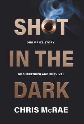 Libro Shot In The Dark: One Man's Story Of Surrender And ...
