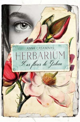 Libro Herbarium - Las Flores De Gideon - Anna Casanovas