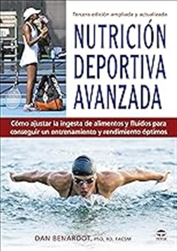 Nutrición Deportiva Avanzada: Tercera Edición Ampliada Y Act
