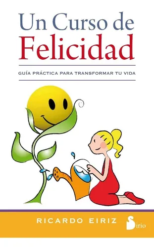 Un Curso De Felicidad Guia Practica Para Transformar Tu Vid