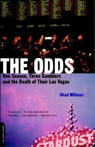 The Odds : One Season, Three Gamblers And The Death Of Their Las Vegas, De Chad Millman. Editorial Ingram Publisher Services Us, Tapa Blanda En Inglés, 2002