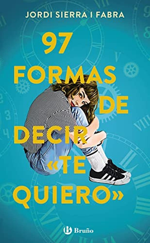 97 Formas De Decir  Te Quiero , De Sierra I Fabra, Jordi. Editorial Bruño, Tapa Blanda En Español