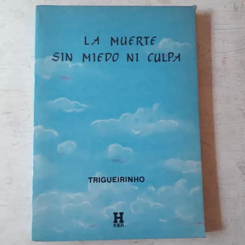 La Muerte, Sin Miedo, Ni Culpa Trigueirinho