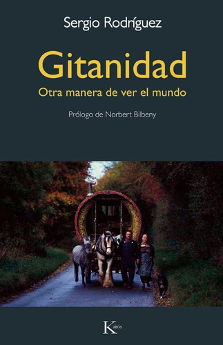 Gitanidad: Otra manera de ver el mundo, de Rodríguez, Sergio. Editorial Editorial Kairos, tapa blanda en español, 2011