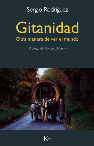 Gitanidad: Otra manera de ver el mundo, de Rodríguez, Sergio. Editorial Kairos, tapa blanda en español, 2011