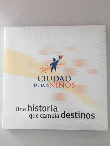 Ciudad De Los Niños. Una Historia Que Cambia Destinos.