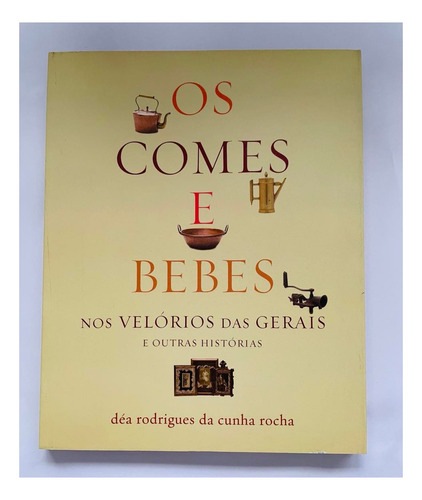 Os Comes E Bebes Nos Velórios Das Gerais (déa R. Da Cunha) 