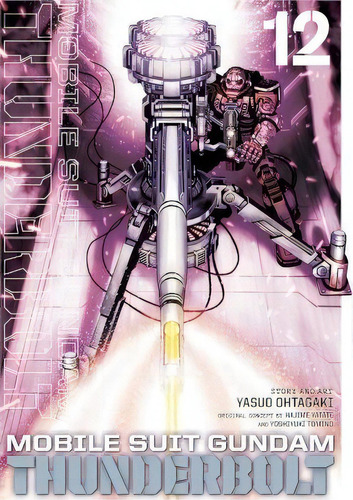 Mobile Suit Gundam Thunderbolt, Vol. 12, De Hajime Yatate., Vol. 12. Editorial Viz Media, Subs. Of Shogakukan Inc, Tapa Blanda En Inglés