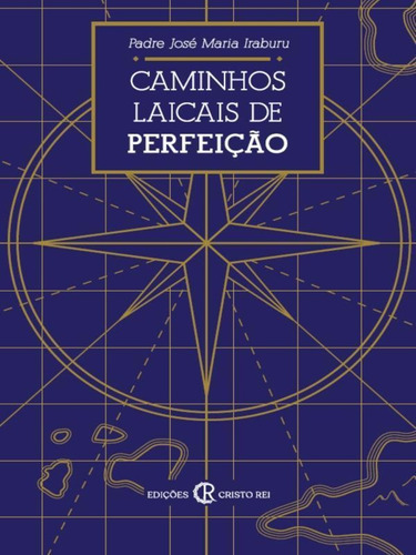 Caminhos Laicais De Perfeição, De Iraburu, Padre José Maria. Editora Cristo Rei Ediçoes, Capa Mole Em Português
