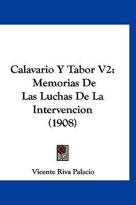 Libro Calavario Y Tabor V2: Memorias De Las Luchas De La ...