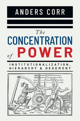 Libro The Concentration Of Power - Anders Corr