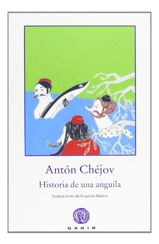 Historia De Una Anguila, Anton Chejov, Gadir