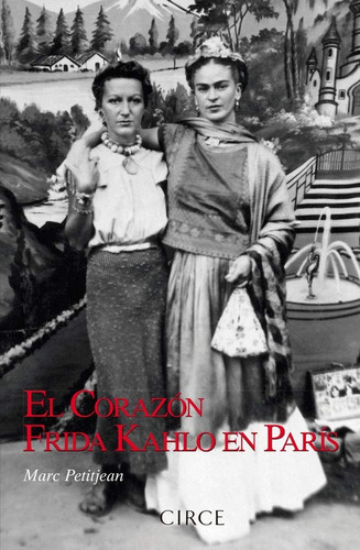 El Corazón. Frida Kahlo En París - Marc Petitjean