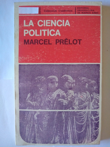 La Ciencia Política - Marcel Prelot - Eudeba