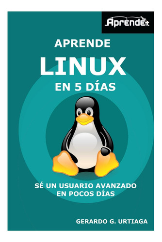Aprende Linux En 5 Días: Hazte Usuario Avanzado Linux En