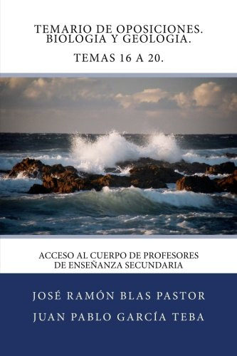 Temario De Oposiciones. Biologia Y Geologia. Temas 16 A 20.