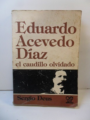 Eduardo Acevedo Diaz- El Caudillo Olvidado Deus, Sergioº