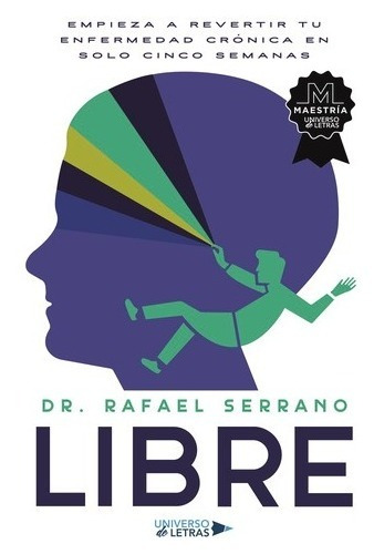 Libre, de Dr. Rafael Serrano. Editorial Universo de Letras, tapa blanda, edición 1 en español