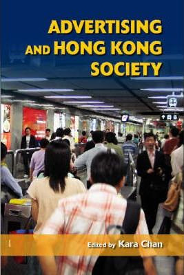 Libro Advertising And Hong Kong Society - Kara Chan