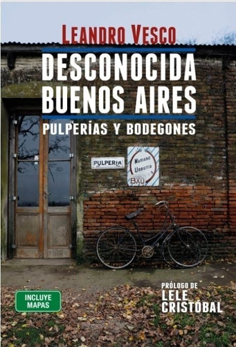 Desconocida Buenos Aires. Pulperias Y Bodegones - Vesco