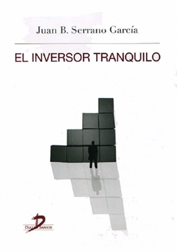 El Inversor Tranquilo  /juan Serrano Garcia / Diaz De Santos