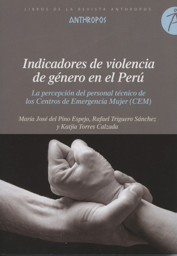 Indicadores De Violencia De Genero En El Peru, De Del Pino Espejo, María José. Editorial Anthropos, Tapa Blanda, Edición 1 En Español, 2017