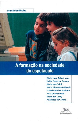 A formação na sociedade do espetáculo, de  Belloni, Maria Luiza. Editora Associação Nóbrega de Educação e Assistência Social, capa mole em português, 2002