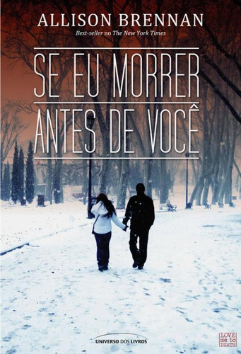 Se eu morrer antes de você, de Brennan, Allison. Universo dos Livros Editora LTDA, capa mole em português, 2011