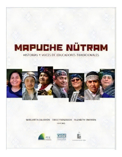 Mapuche Nutram, Historias Y Voces De Educadores Tradicionales, De Calderon, Margarita. Editorial Universitaria, Tapa Blanda En Español