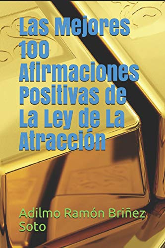 Las Mejores 100 Afirmaciones Positivas De La Ley De La Atra, De Briñez Soto, Adilmo Ramón. Editorial Independently Published, Tapa Blanda En Español, 2018