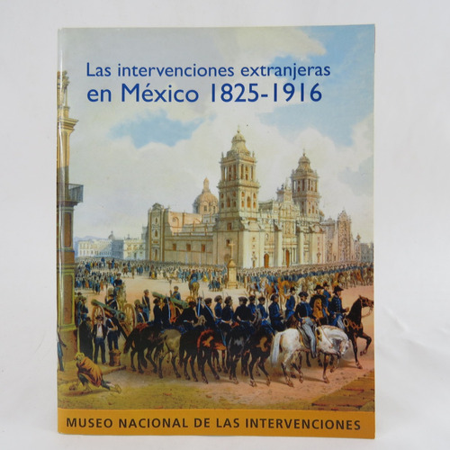 L6088 Las Intevenciones Extranjeras En Mexico 1825 1916