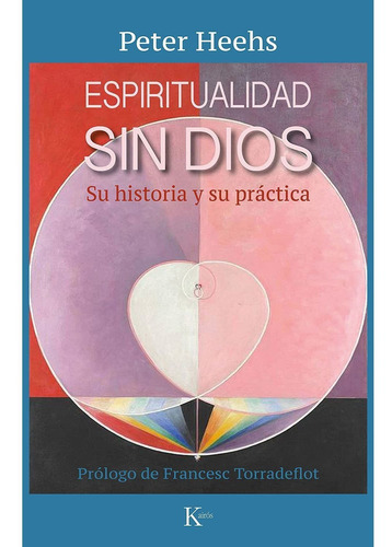 Espiritualidad Sin Dios, De Heehs, Peter. Editorial Kairos, Tapa Blanda, Edición 1 En Español, 2021