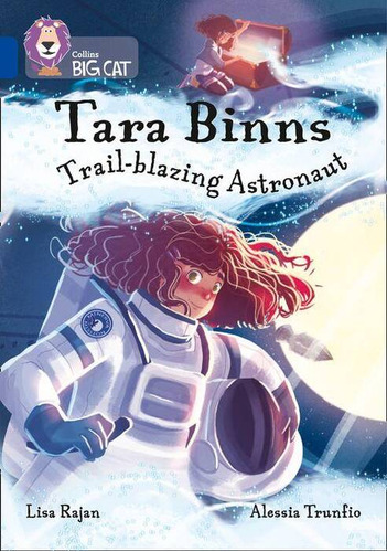 Tara Binns : Trail-blazing Astronaut - Band 16 - Big Cat / R