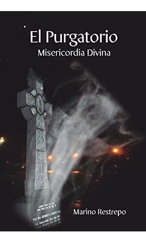 Libro : El Purgatorio, Misericordia Divina  - Marino Rest...