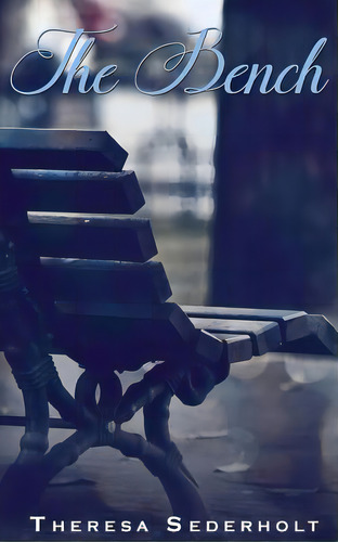 The Bench, De Sederholt, Theresa. Editorial Lightning Source Inc, Tapa Blanda En Inglés