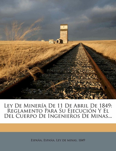 Libro Ley De Miner A De 11 De Abril De 1849: Reglamento Lhs1