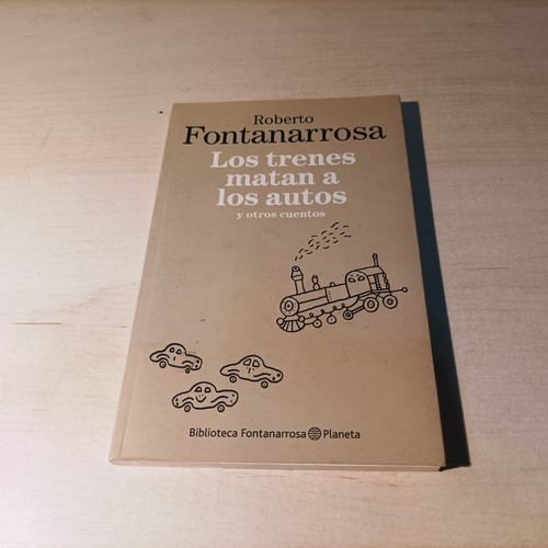 Los Trenes Matan A Los Autos Fontanarrosa Planeta