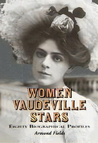 Women Vaudeville Stars : Eighty Biographical Profiles, De Armond Fields. Editorial Mcfarland & Co  Inc, Tapa Blanda En Inglés