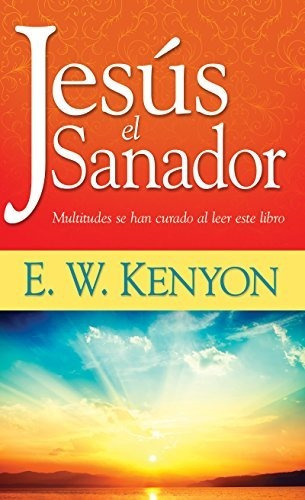 Jesús El Sanador: Multitudes Se Han Curado Al Leer Este Libr